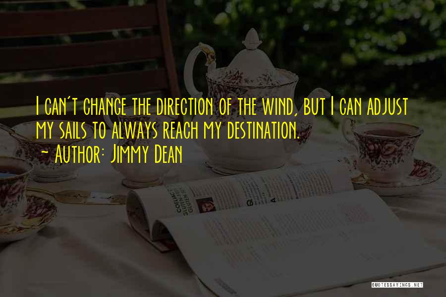 Adjust The Sails Quotes By Jimmy Dean