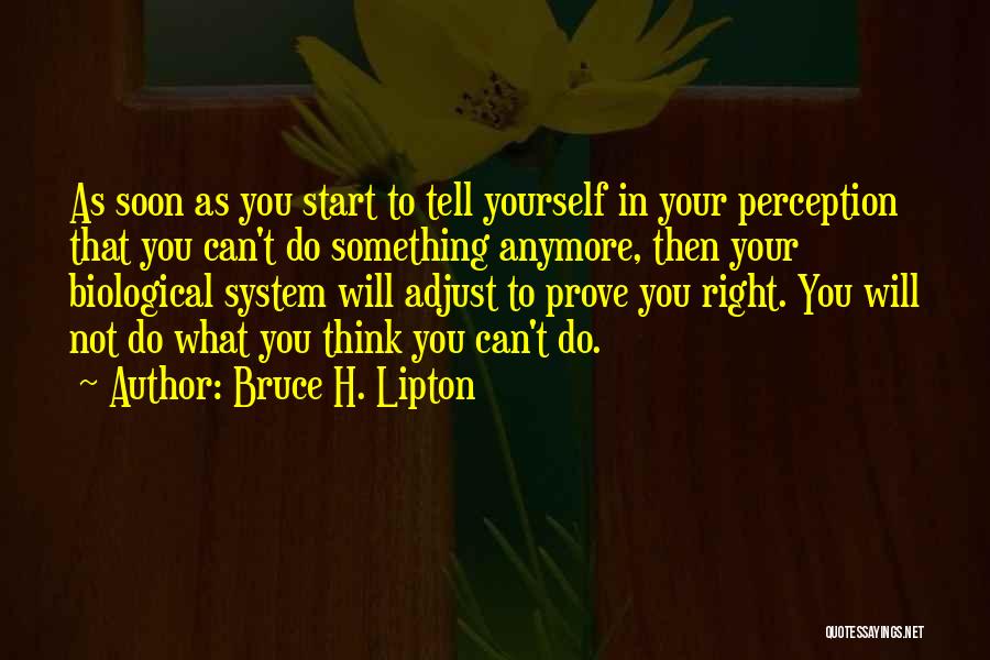 Adjust Yourself Quotes By Bruce H. Lipton