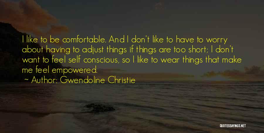 Adjust Yourself Quotes By Gwendoline Christie