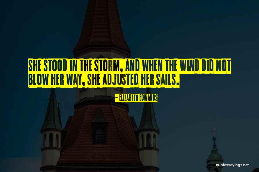 Adjusted Her Sails Quotes By Elizabeth Edwards Adjusted Her Sails Quotes By Elizabeth Edwards