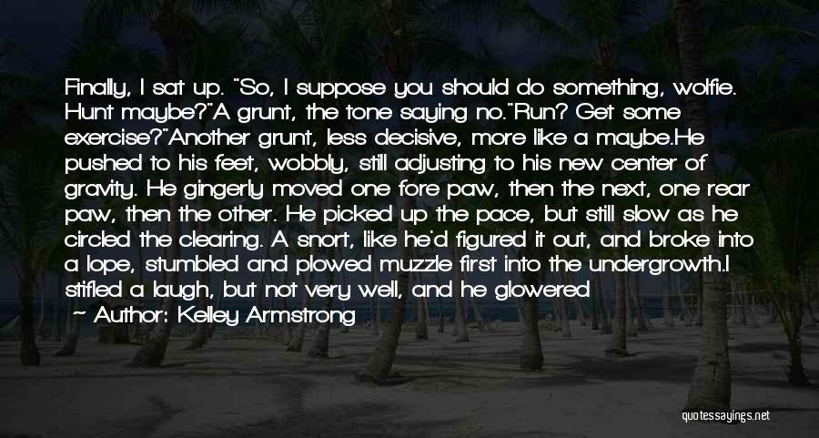 Adjusting Me Quotes By Kelley Armstrong