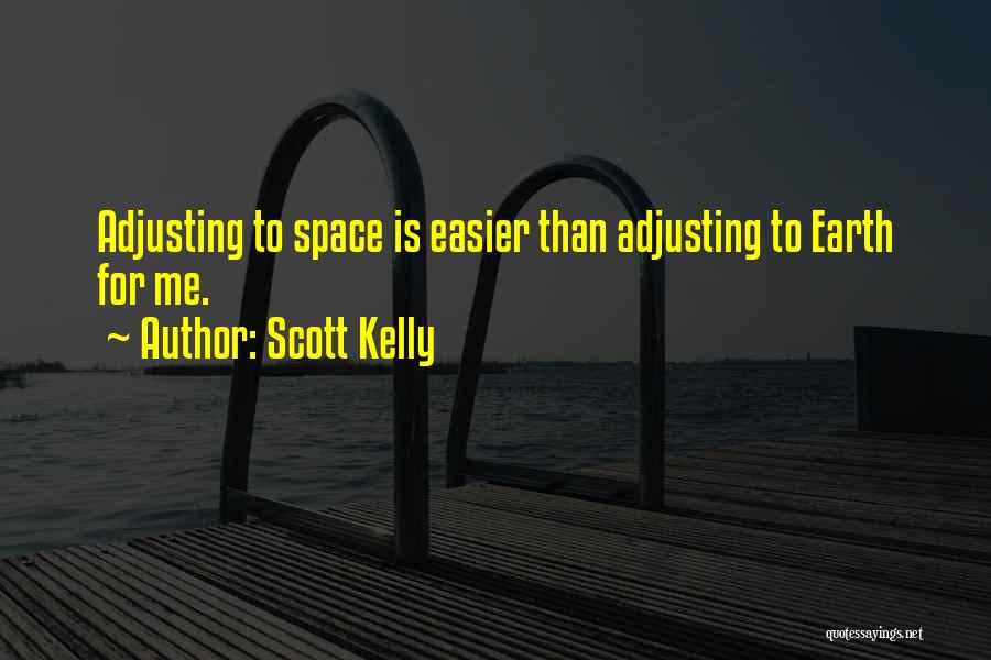 Adjusting Me Quotes By Scott Kelly