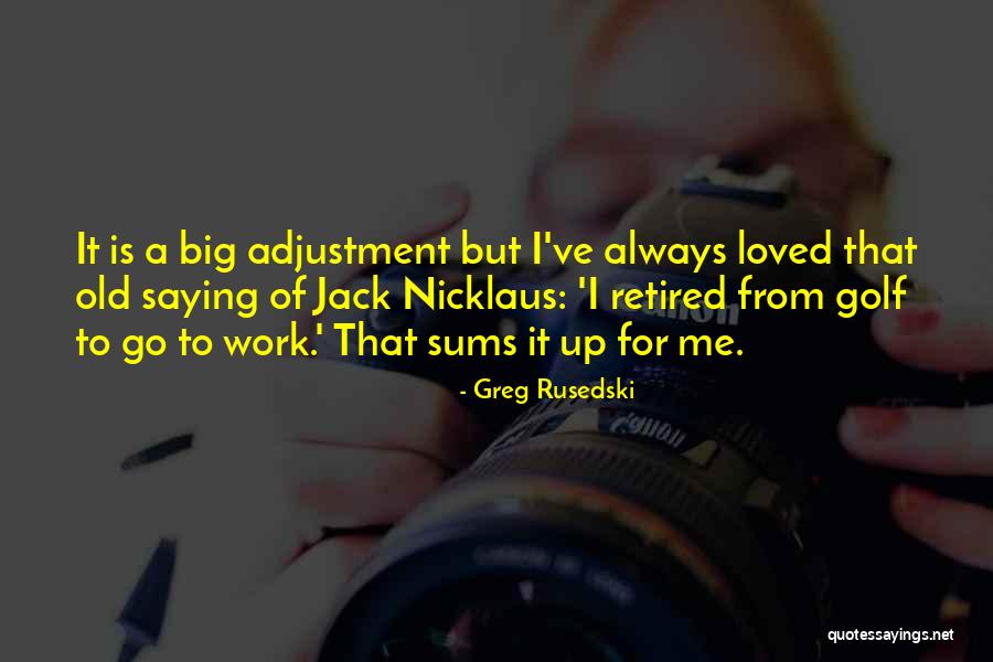 Adjustment In Work Quotes By Greg Rusedski Adjustment In Work Quotes By Greg Rusedski