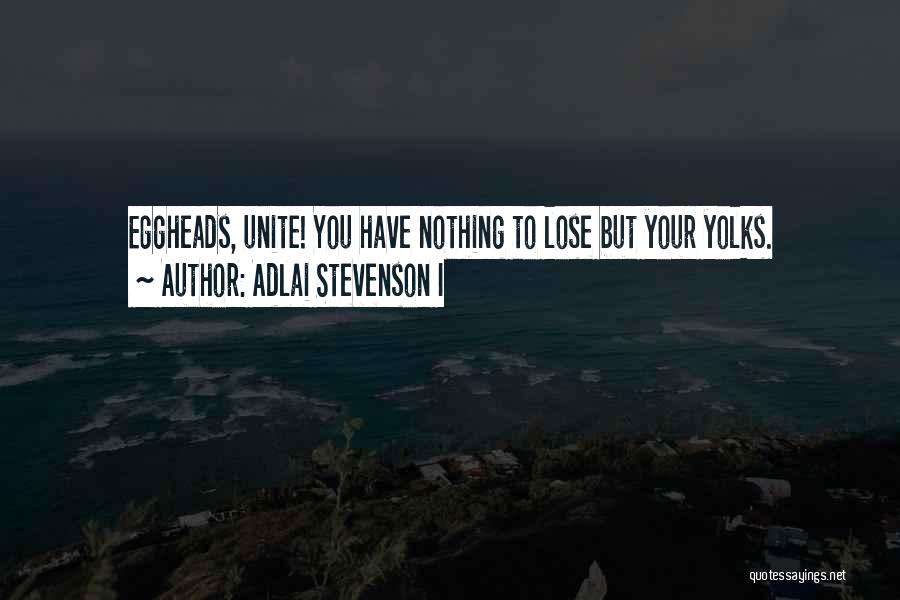 Adlai Stevenson I Quotes 1750833