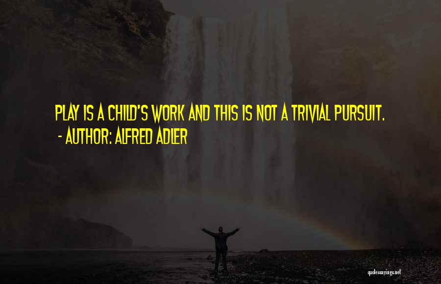 Adler Alfred Quotes By Alfred Adler