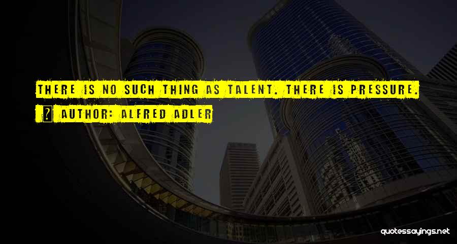 Adler Alfred Quotes By Alfred Adler