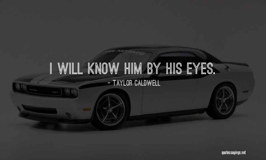 Admicash Quotes By Taylor Caldwell Admicash Quotes By Taylor Caldwell