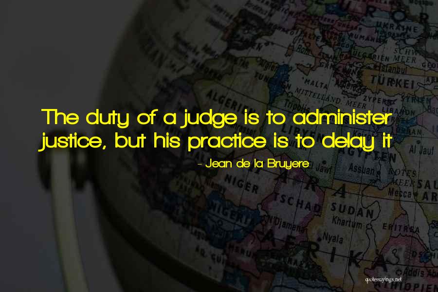 Administer Justice Quotes By Jean De La Bruyere Administer Justice Quotes By Jean De La Bruyere