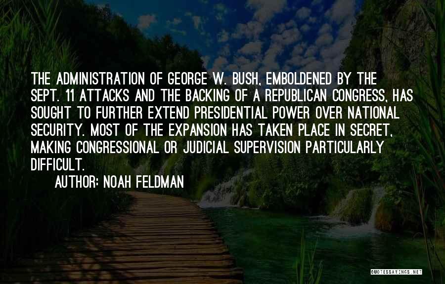 Administration And Supervision Quotes By Noah Feldman