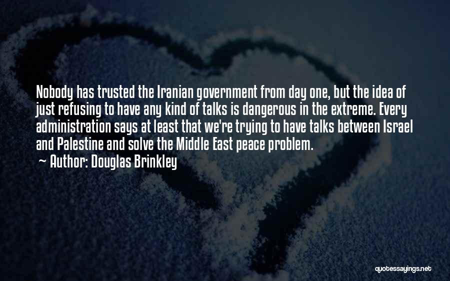 Administration Day Quotes By Douglas Brinkley