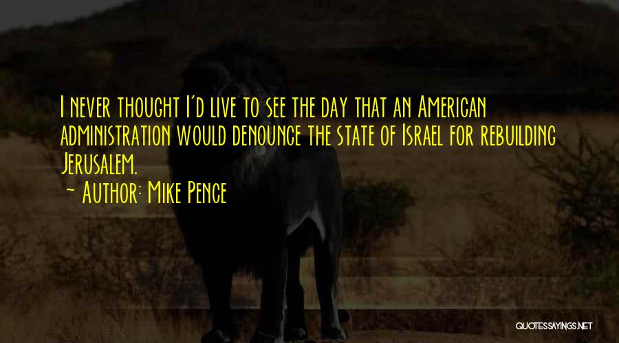 Administration Day Quotes By Mike Pence