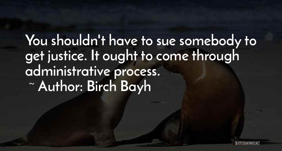 Administrative Quotes By Birch Bayh