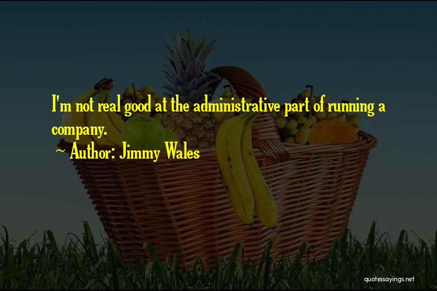 Administrative Quotes By Jimmy Wales
