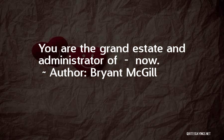 Administrator Quotes By Bryant McGill