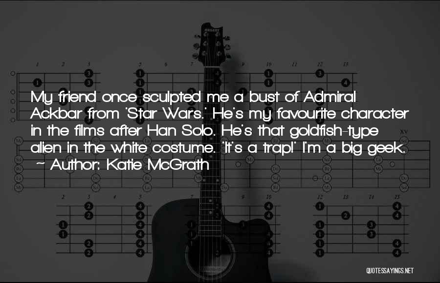 Admiral Ackbar Quotes By Katie McGrath
