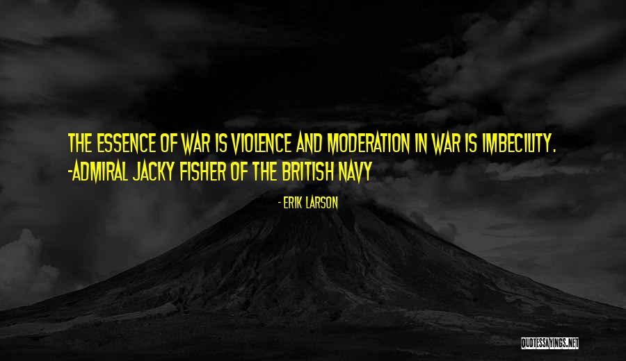 Admiral Fisher Quotes By Erik Larson Admiral Fisher Quotes By Erik Larson