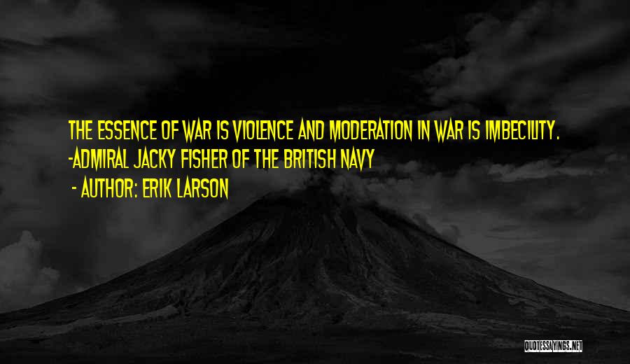 Admiral Jacky Fisher Quotes By Erik Larson