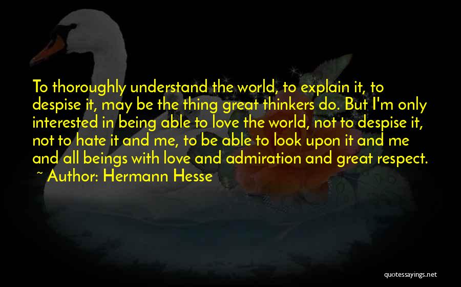 Admiration And Respect Quotes By Hermann Hesse