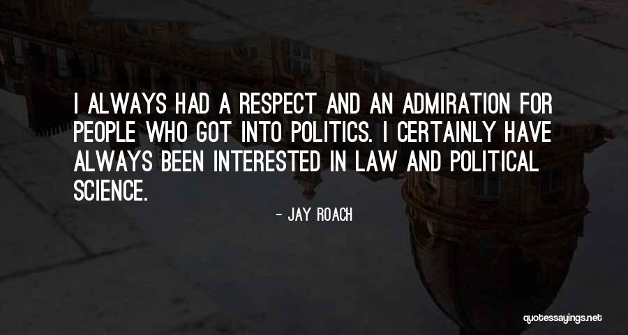 Admiration And Respect Quotes By Jay Roach