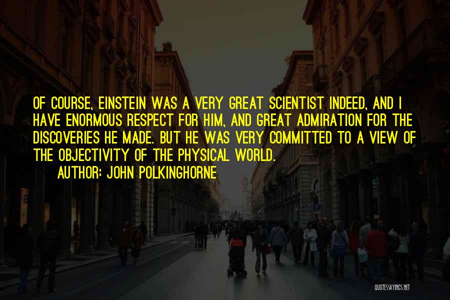 Admiration And Respect Quotes By John Polkinghorne