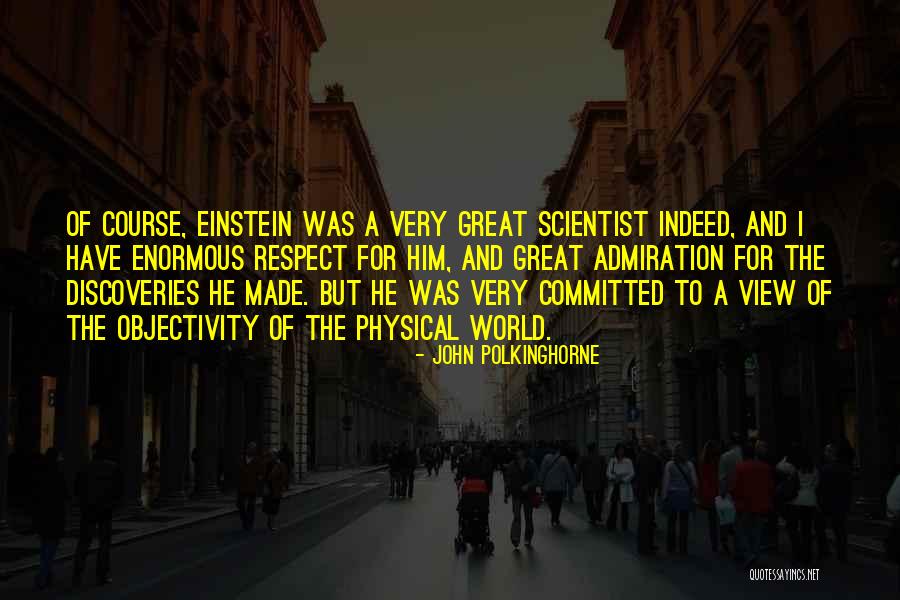 Admiration And Respect Quotes By John Polkinghorne