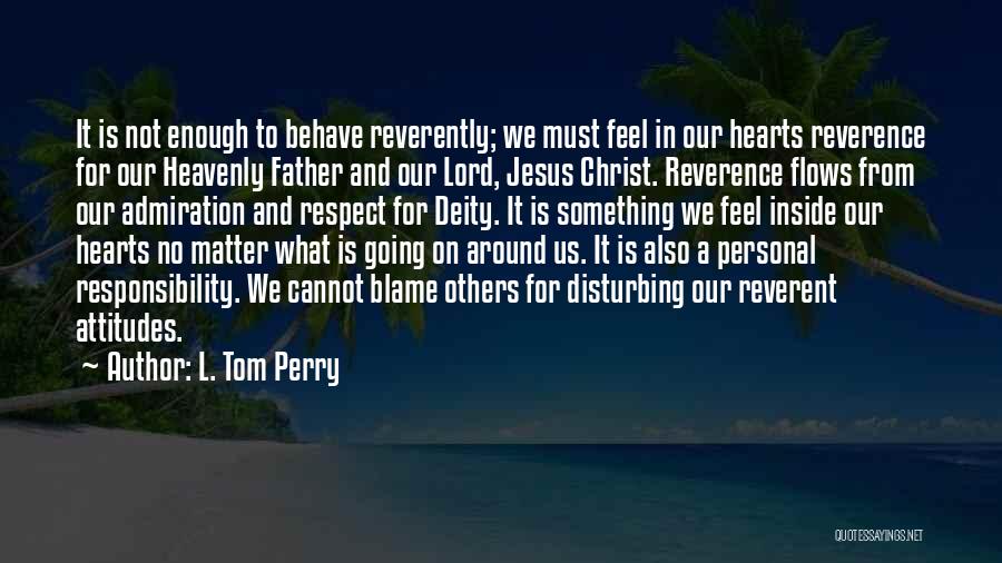Admiration And Respect Quotes By L. Tom Perry