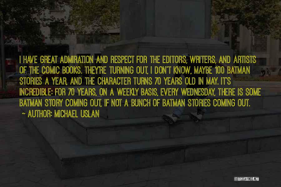 Admiration And Respect Quotes By Michael Uslan