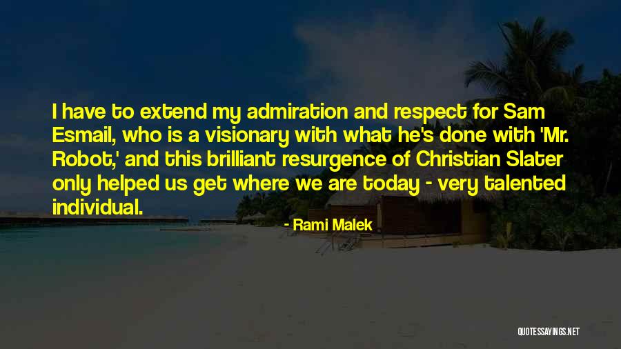 Admiration And Respect Quotes By Rami Malek