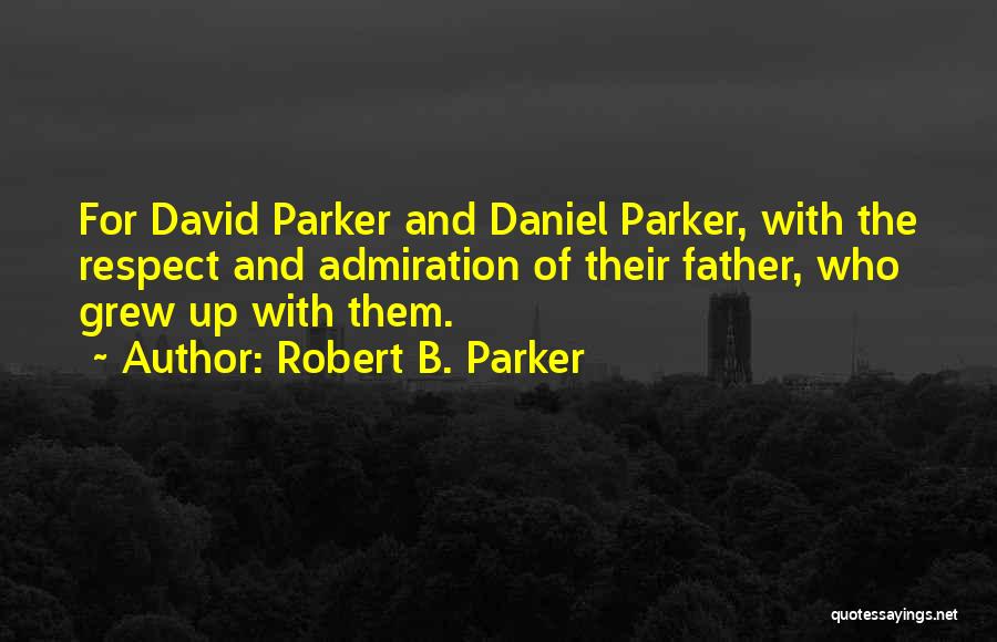 Admiration And Respect Quotes By Robert B. Parker
