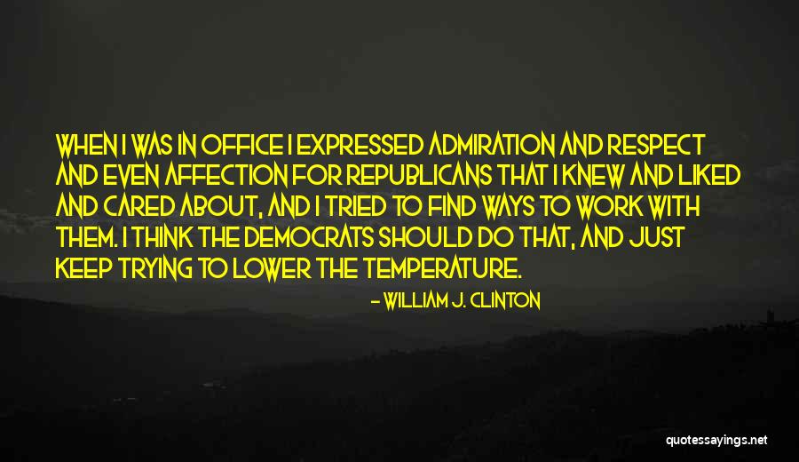 Admiration And Respect Quotes By William J. Clinton