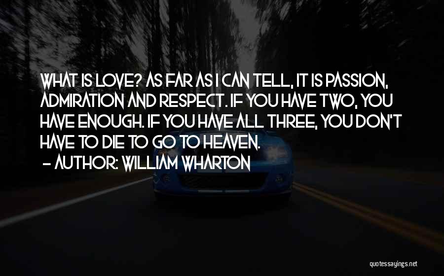 Admiration And Respect Quotes By William Wharton