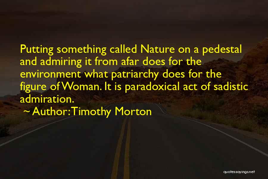 Admiration From Afar Quotes By Timothy Morton