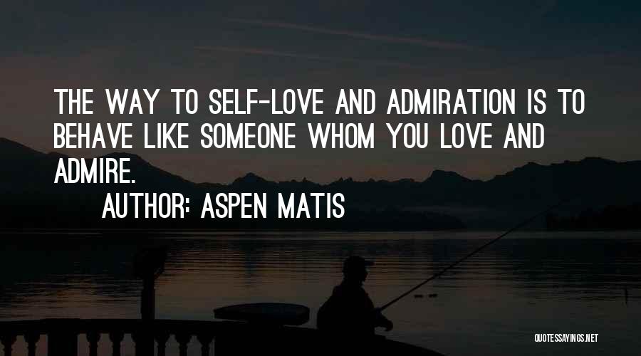 Admiration To Someone Quotes By Aspen Matis