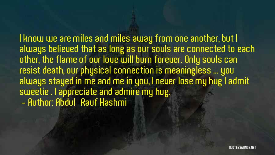 Admire And Love Quotes By Abdul'Rauf Hashmi