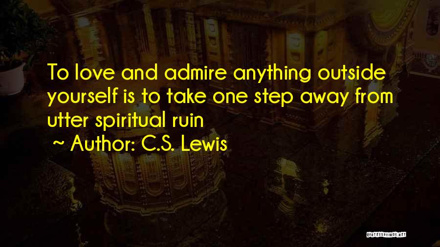 Admire And Love Quotes By C.S. Lewis