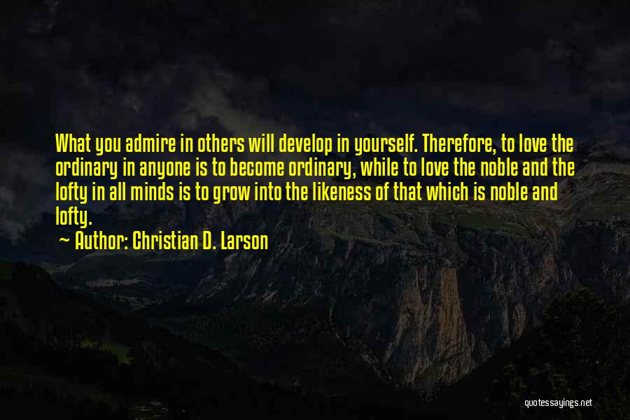Admire And Love Quotes By Christian D. Larson