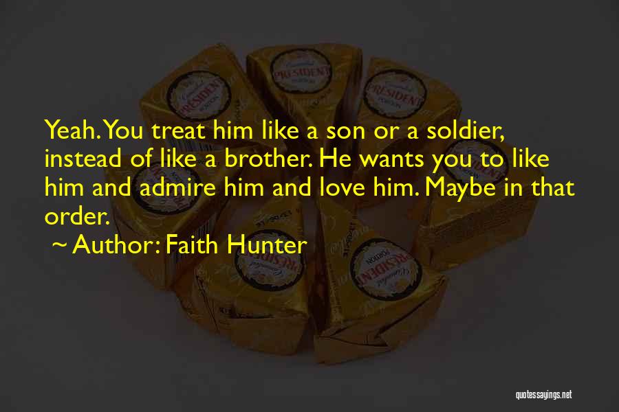 Admire And Love Quotes By Faith Hunter