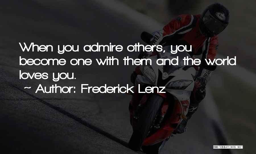 Admire And Love Quotes By Frederick Lenz