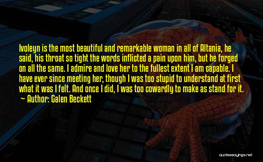 Admire And Love Quotes By Galen Beckett