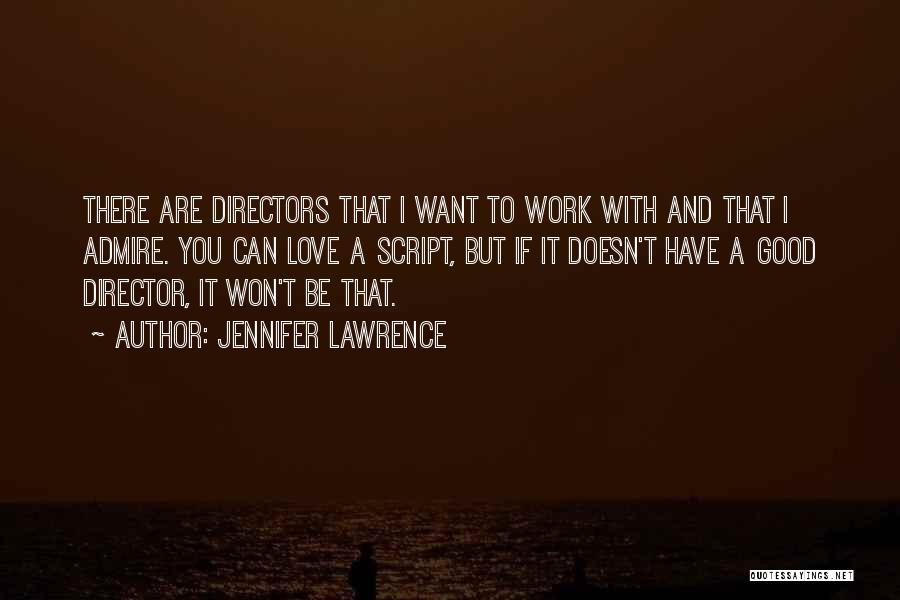 Admire And Love Quotes By Jennifer Lawrence