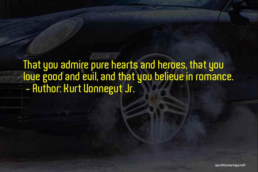 Admire And Love Quotes By Kurt Vonnegut Jr.