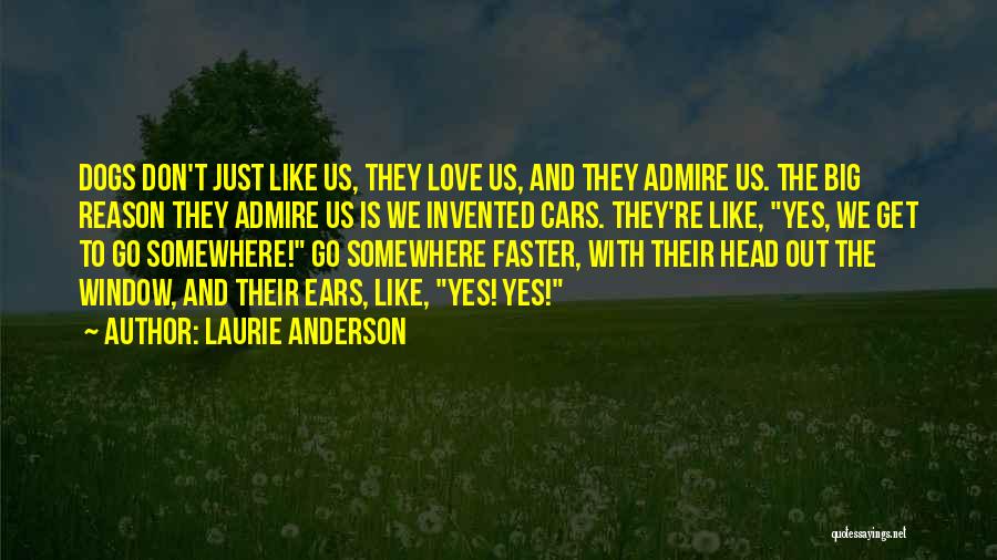 Admire And Love Quotes By Laurie Anderson