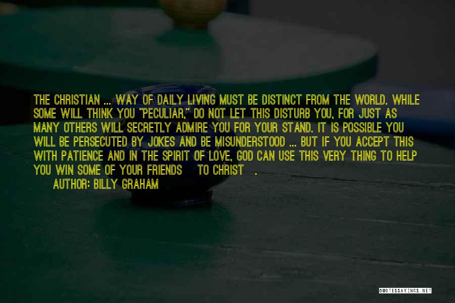 Admire Quotes By Billy Graham