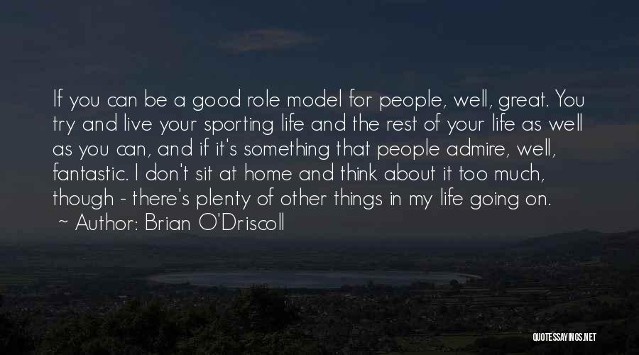 Admire Quotes By Brian O'Driscoll