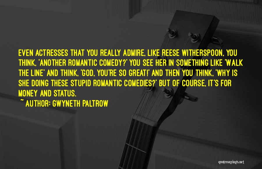 Admire Quotes By Gwyneth Paltrow