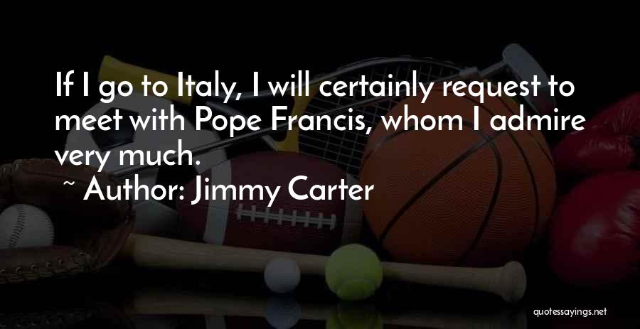 Admire Quotes By Jimmy Carter