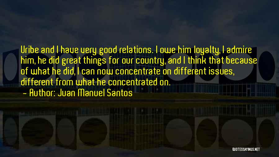 Admire Quotes By Juan Manuel Santos