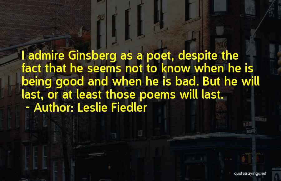 Admire Quotes By Leslie Fiedler