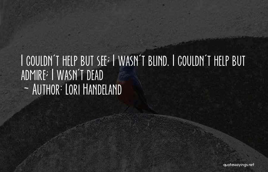 Admire Quotes By Lori Handeland