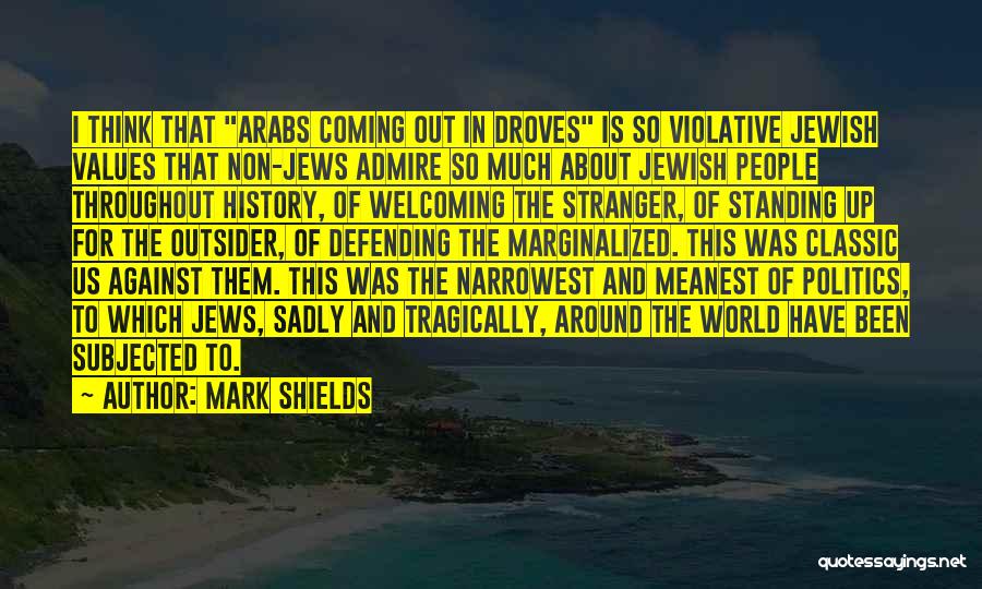 Admire Quotes By Mark Shields